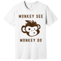 Funny Monkey See Monkey Do Cute Adorable Primate Chimp Premium T-Shirt