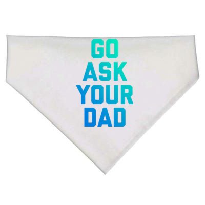 Funny Mom Saying Great Gift Go Ask Your Dad USA-Made Doggie Bandana