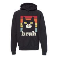 Funny Meme Saying Bruh With Cat Greetings Teens Premium Hoodie