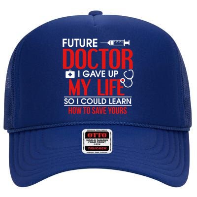 Funny Medical Student Design For Future Doctors And Physicians Gift High Crown Mesh Back Trucker Hat