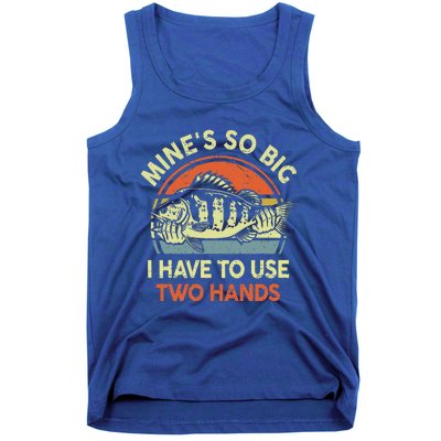 Funny Mine's So Big I Have to Use Two Hands Bass Dad Fishing  Tank Top