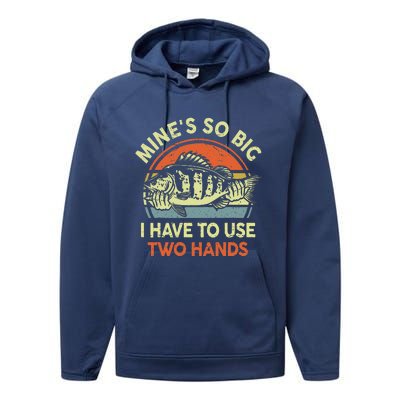 Funny Mine's So Big I Have to Use Two Hands Bass Dad Fishing  Performance Fleece Hoodie