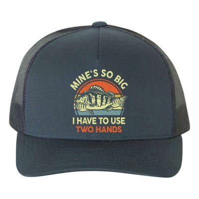 Funny Mine's So Big I Have to Use Two Hands Bass Dad Fishing  Yupoong Adult 5-Panel Trucker Hat