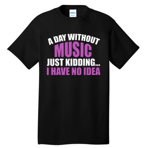 Funny Music Slogan Music Lover Funny Quotes Music Sayings Tall T-Shirt