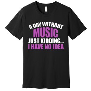 Funny Music Slogan Music Lover Funny Quotes Music Sayings Premium T-Shirt