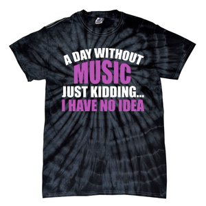 Funny Music Slogan Music Lover Funny Quotes Music Sayings Tie-Dye T-Shirt