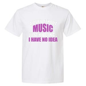 Funny Music Slogan Music Lover Funny Quotes Music Sayings Garment-Dyed Heavyweight T-Shirt