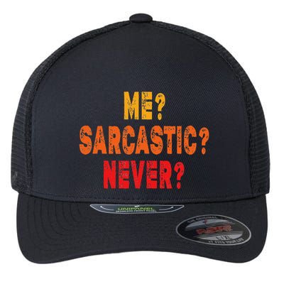 Funny Me Sarcastic Never Funny Sarcasm Gift Flexfit Unipanel Trucker Cap