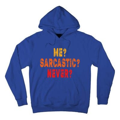 Funny Me Sarcastic Never Funny Sarcasm Gift Tall Hoodie