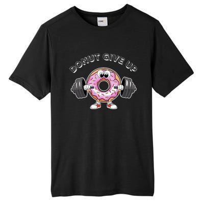 Funny Motivational Saying Donut Give Up For Gym Lifting Gift Tall Fusion ChromaSoft Performance T-Shirt