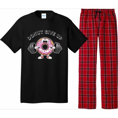 Funny Motivational Saying Donut Give Up For Gym Lifting Gift Pajama Set