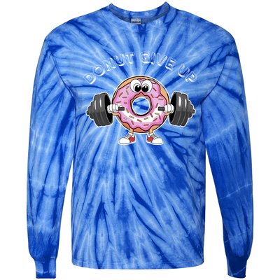 Funny Motivational Saying Donut Give Up For Gym Lifting Gift Tie-Dye Long Sleeve Shirt