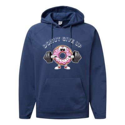 Funny Motivational Saying Donut Give Up For Gym Lifting Gift Performance Fleece Hoodie