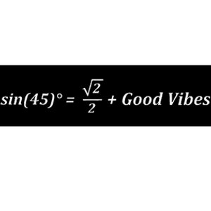 Funny Math Sin 45 Good Vibes Positive Geek Nerd Humor Bumper Sticker