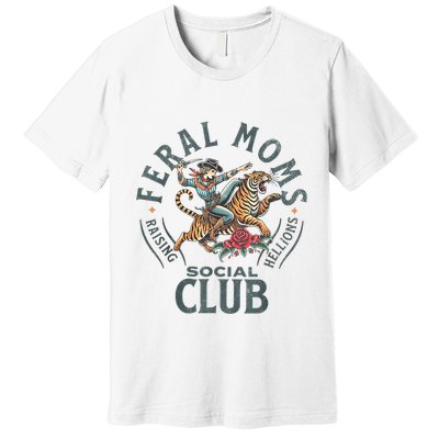 Feral Moms Social Club Trendy Mom Apparel Premium T-Shirt