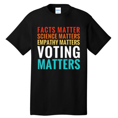 Facts Matter Science Matters Voting Matters Liberal Democrat Tall T-Shirt