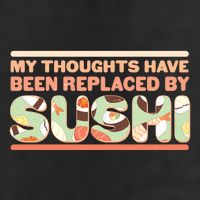 Funny My Thoughts Have Been Replaced By Sushi Cool Comfort Performance Bucket Hat