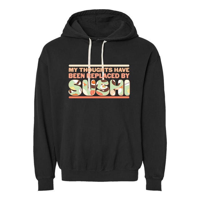 Funny My Thoughts Have Been Replaced By Sushi Garment-Dyed Fleece Hoodie