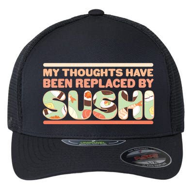 Funny My Thoughts Have Been Replaced By Sushi Flexfit Unipanel Trucker Cap