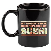 Funny My Thoughts Have Been Replaced By Sushi 11oz C Handle Ceramic Mug