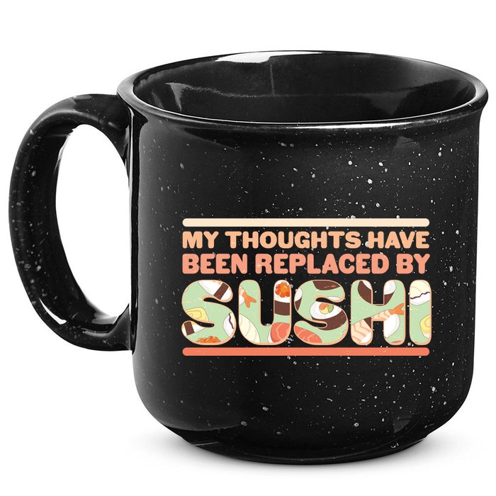 Funny My Thoughts Have Been Replaced By Sushi 15oz Campfire Ceramic Mug