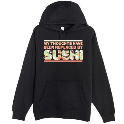 Funny My Thoughts Have Been Replaced By Sushi Premium Pullover Hoodie