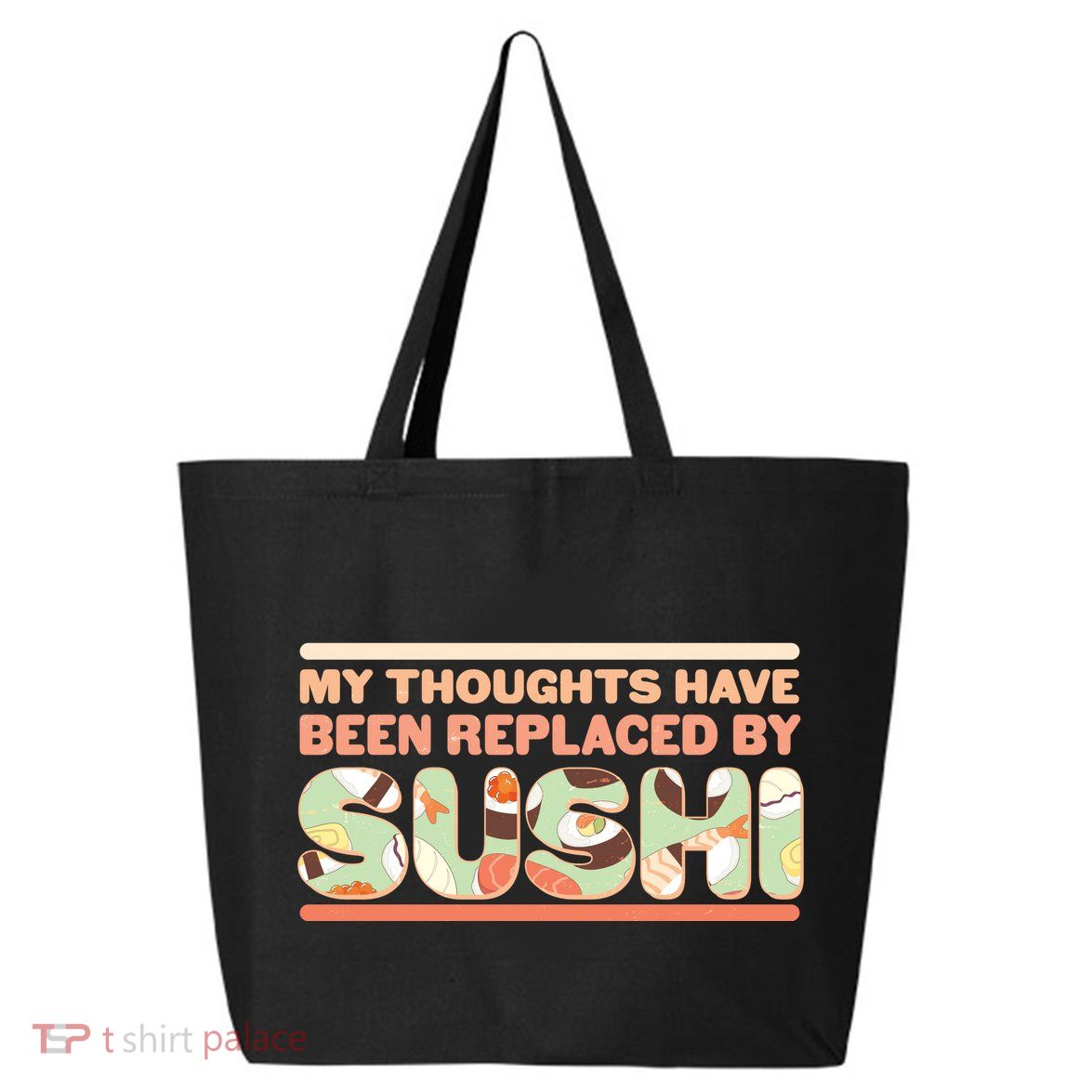 Funny My Thoughts Have Been Replaced By Sushi 25L Jumbo Tote