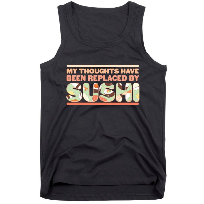 Funny My Thoughts Have Been Replaced By Sushi Tank Top