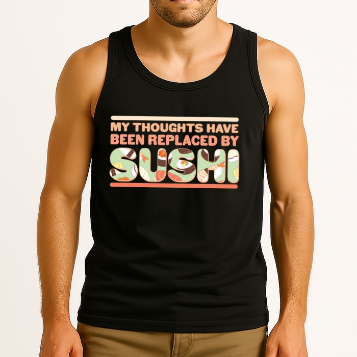 Funny My Thoughts Have Been Replaced By Sushi Tank Top