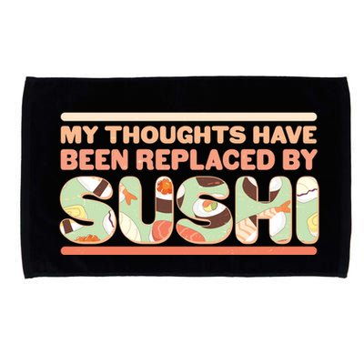 Funny My Thoughts Have Been Replaced By Sushi Microfiber Hand Towel