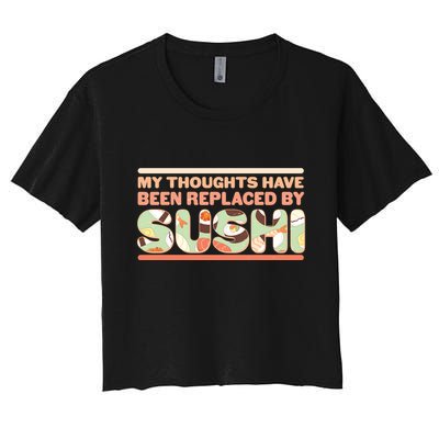Funny My Thoughts Have Been Replaced By Sushi Crop Top