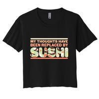 Funny My Thoughts Have Been Replaced By Sushi Crop Top