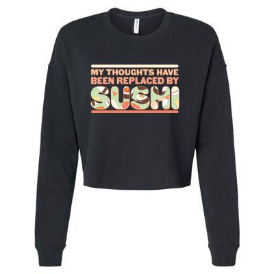 Funny My Thoughts Have Been Replaced By Sushi Cropped Pullover Crew