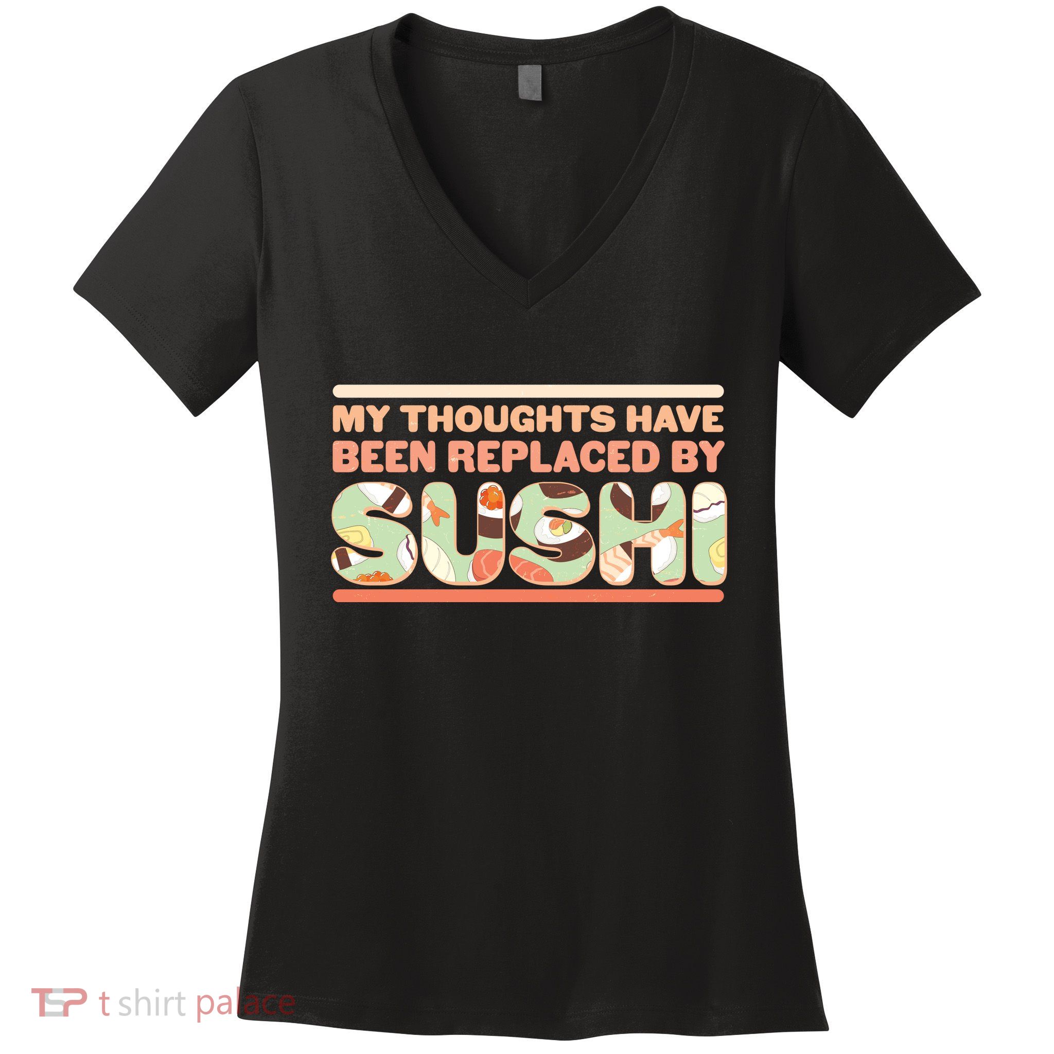 Funny My Thoughts Have Been Replaced By Sushi Women's V-Neck T-Shirt