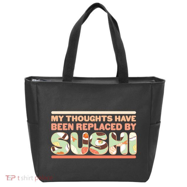 Funny My Thoughts Have Been Replaced By Sushi Zip Tote Bag
