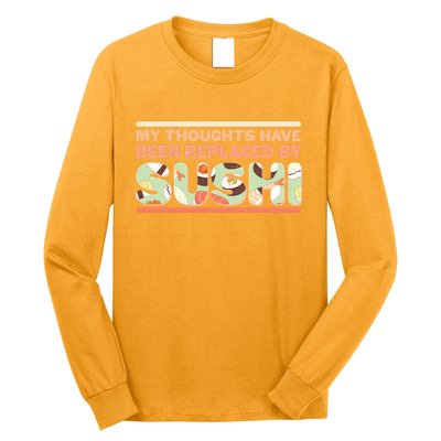 Funny My Thoughts Have Been Replaced By Sushi Long Sleeve Shirt