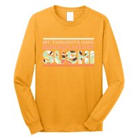 Funny My Thoughts Have Been Replaced By Sushi Long Sleeve Shirt