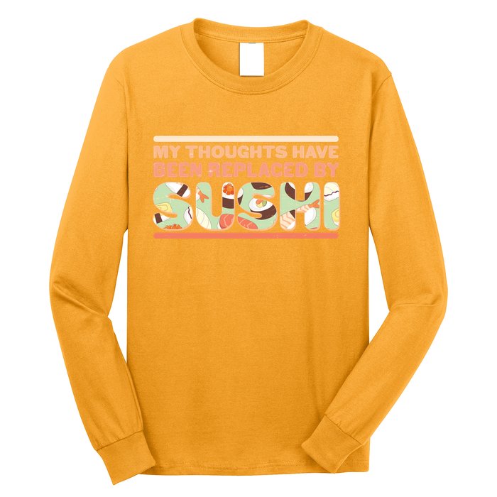 Funny My Thoughts Have Been Replaced By Sushi Long Sleeve Shirt