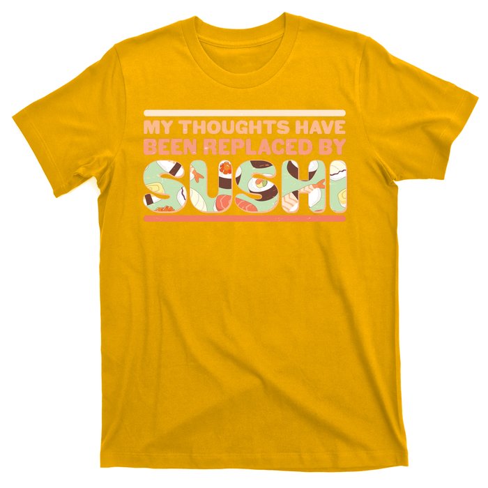 Funny My Thoughts Have Been Replaced By Sushi T-Shirt