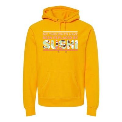 Funny My Thoughts Have Been Replaced By Sushi Premium Hoodie