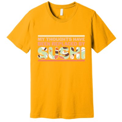 Funny My Thoughts Have Been Replaced By Sushi Premium T-Shirt