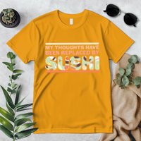 Funny My Thoughts Have Been Replaced By Sushi Premium T-Shirt
