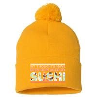 Funny My Thoughts Have Been Replaced By Sushi Pom Pom 12in Knit Beanie