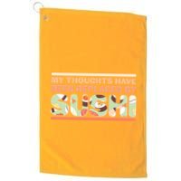 Funny My Thoughts Have Been Replaced By Sushi Golf Towel