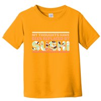 Funny My Thoughts Have Been Replaced By Sushi Toddler T-Shirt