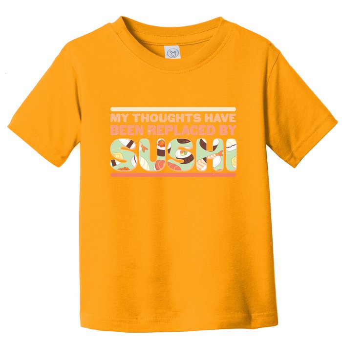 Funny My Thoughts Have Been Replaced By Sushi Toddler T-Shirt