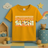Funny My Thoughts Have Been Replaced By Sushi Toddler T-Shirt