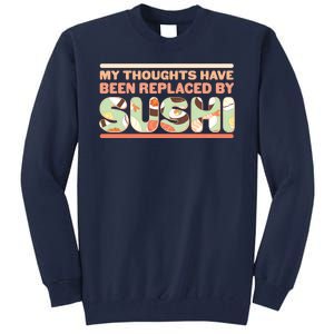 Funny My Thoughts Have Been Replaced By Sushi Tall Sweatshirt