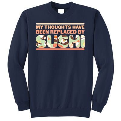 Funny My Thoughts Have Been Replaced By Sushi Tall Sweatshirt