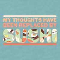 Funny My Thoughts Have Been Replaced By Sushi Sueded Cloud Jersey T-Shirt